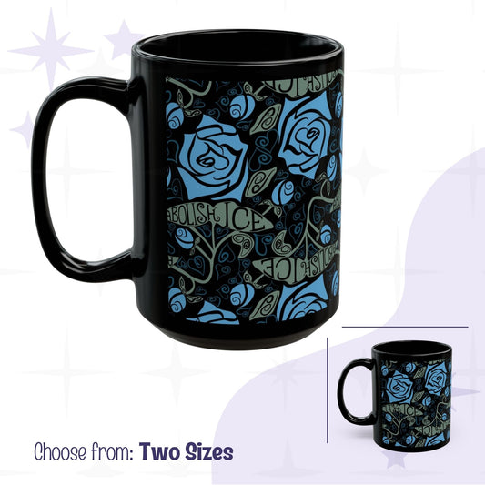 Abolish ICE coffee mug in 11oz and 15oz sizes, black ceramic with gothic blue rose and hand-lettered activist wrap print