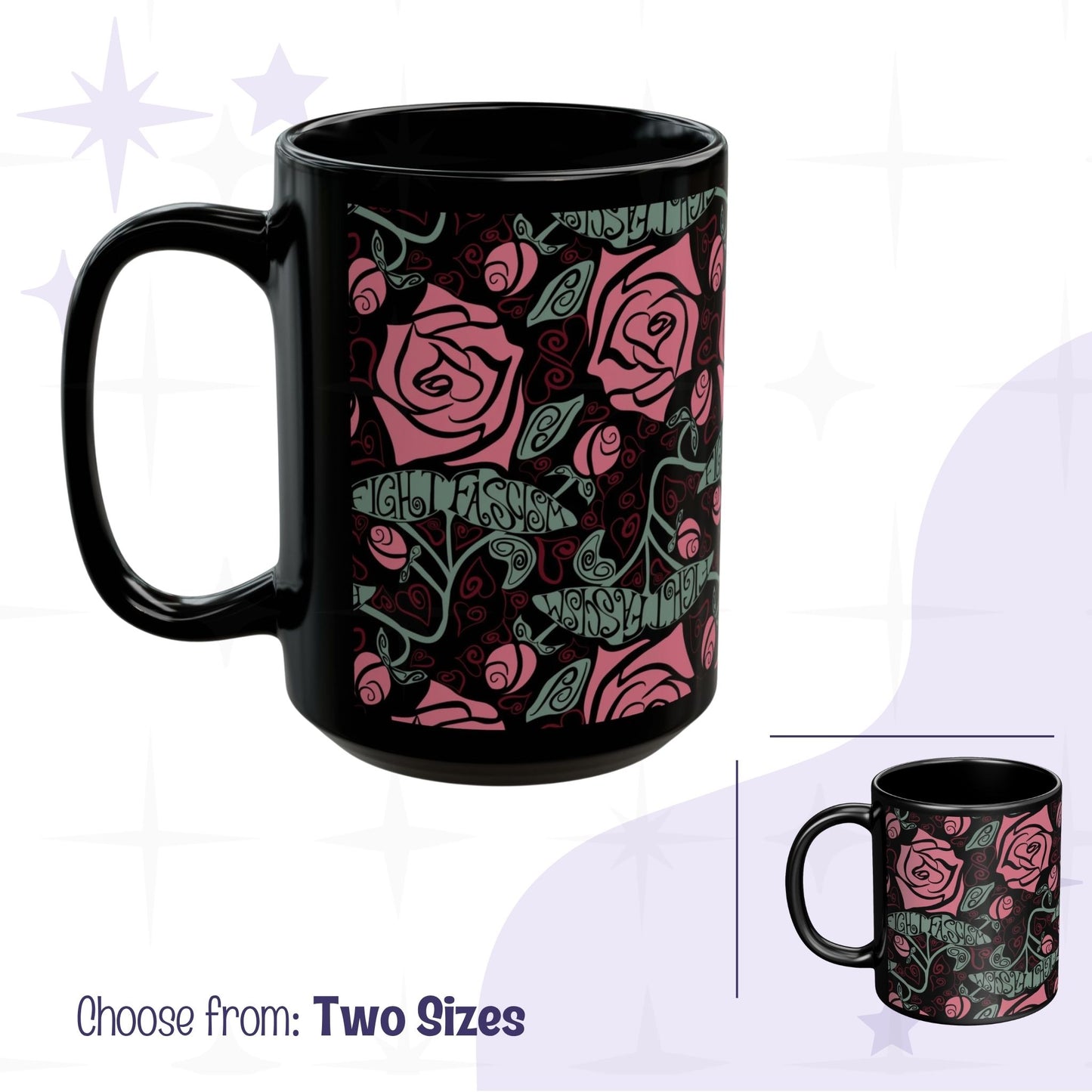 Fight Fascism hidden message mug shown in 11oz and 15oz, black ceramic with Art Nouveau pink rose wrap print and hand-lettered anti-fascist message in vine stems