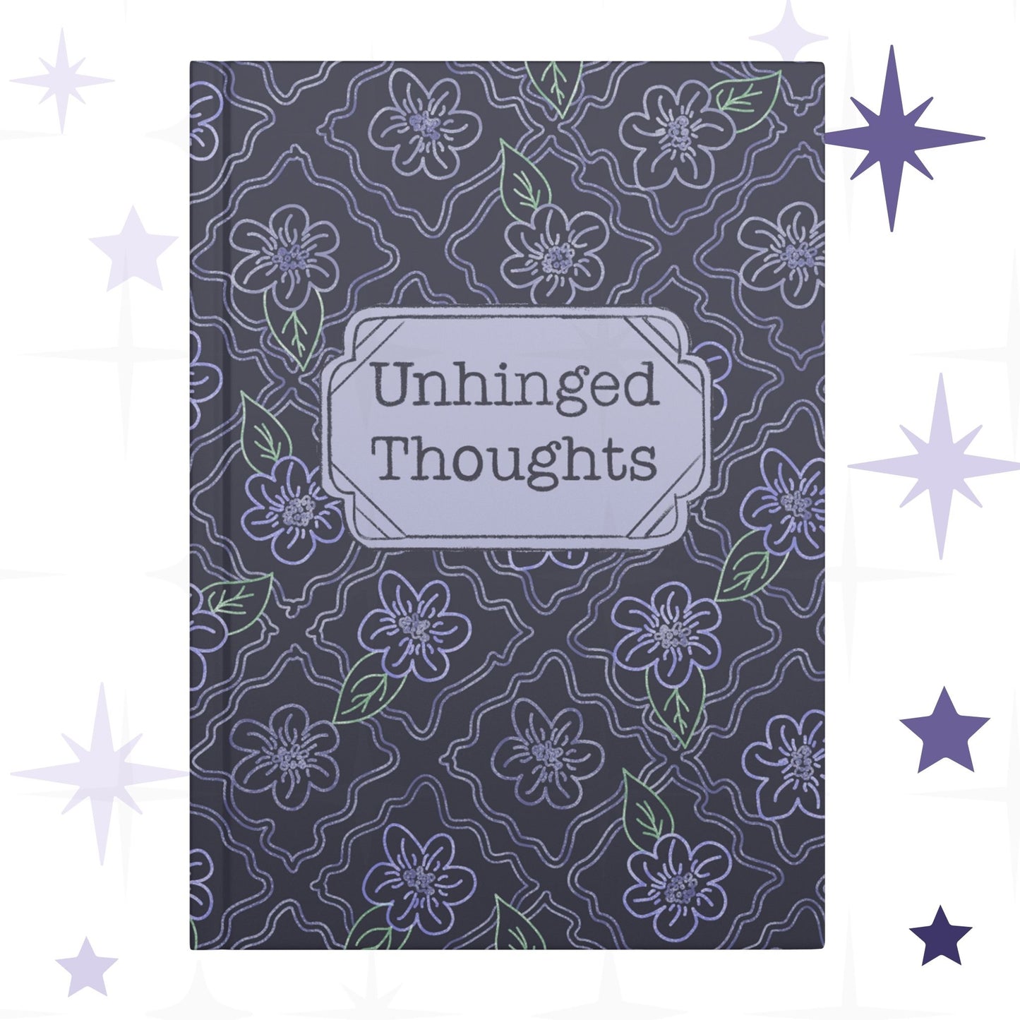 Funny floral hardcover journal with Unhinged Thoughts text on lavender and charcoal gothic ogee flower pattern cover
