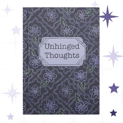 Funny floral hardcover journal with Unhinged Thoughts text on lavender and charcoal gothic ogee flower pattern cover