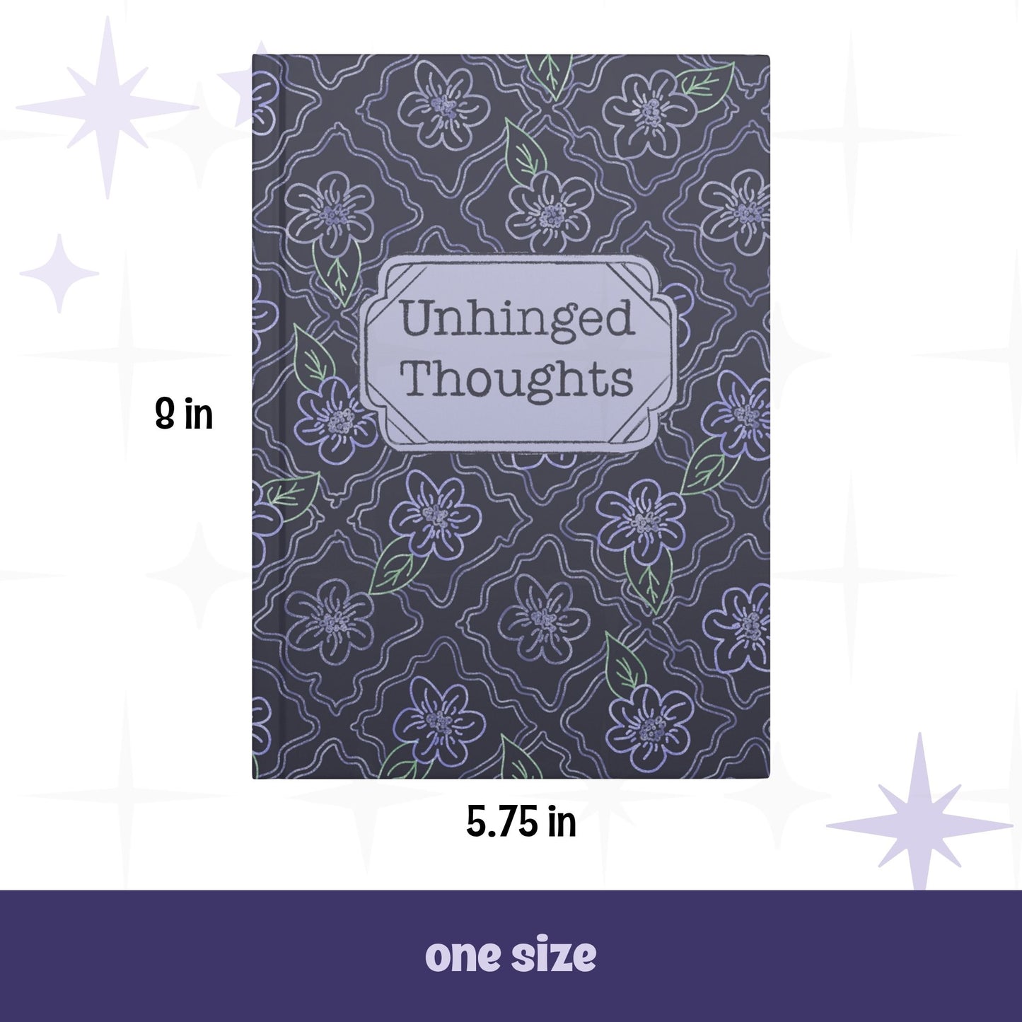 Unhinged Thoughts gothic floral journal showing dimensions 5.75 by 8 inches, one size, lavender flower pattern on charcoal hardcover