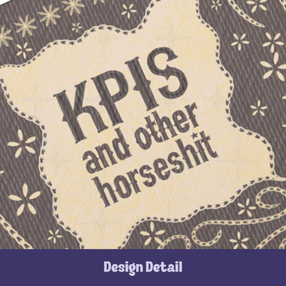 Close-up detail of hand-lettered text reading KPIs and other horseshit on parchment cartouche with embroidered chain-link border and floral stars