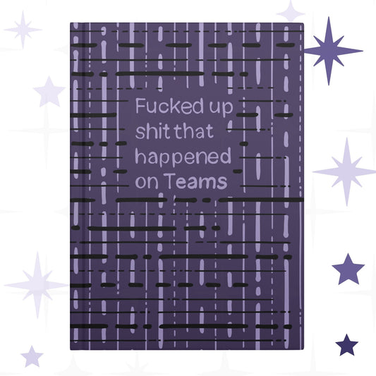 Funny Teams meeting profanity hardcover journal with deep plum abstract grid pattern and hand-lettered text reading Fucked up shit that happened on Teams