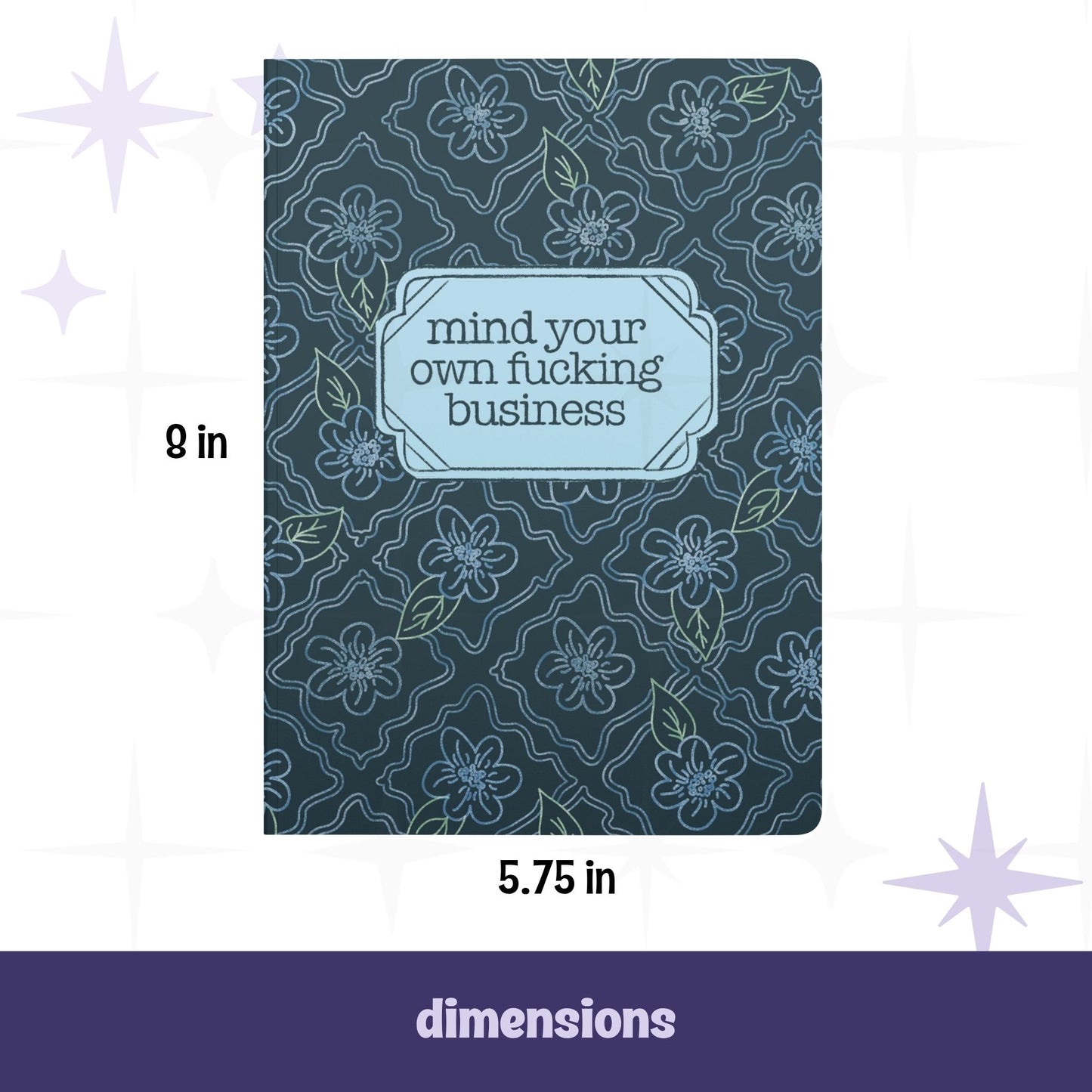 Profanity softcover journal front cover with dimensions labeled 5.75 inches wide by 8 inches tall, dark teal floral pattern