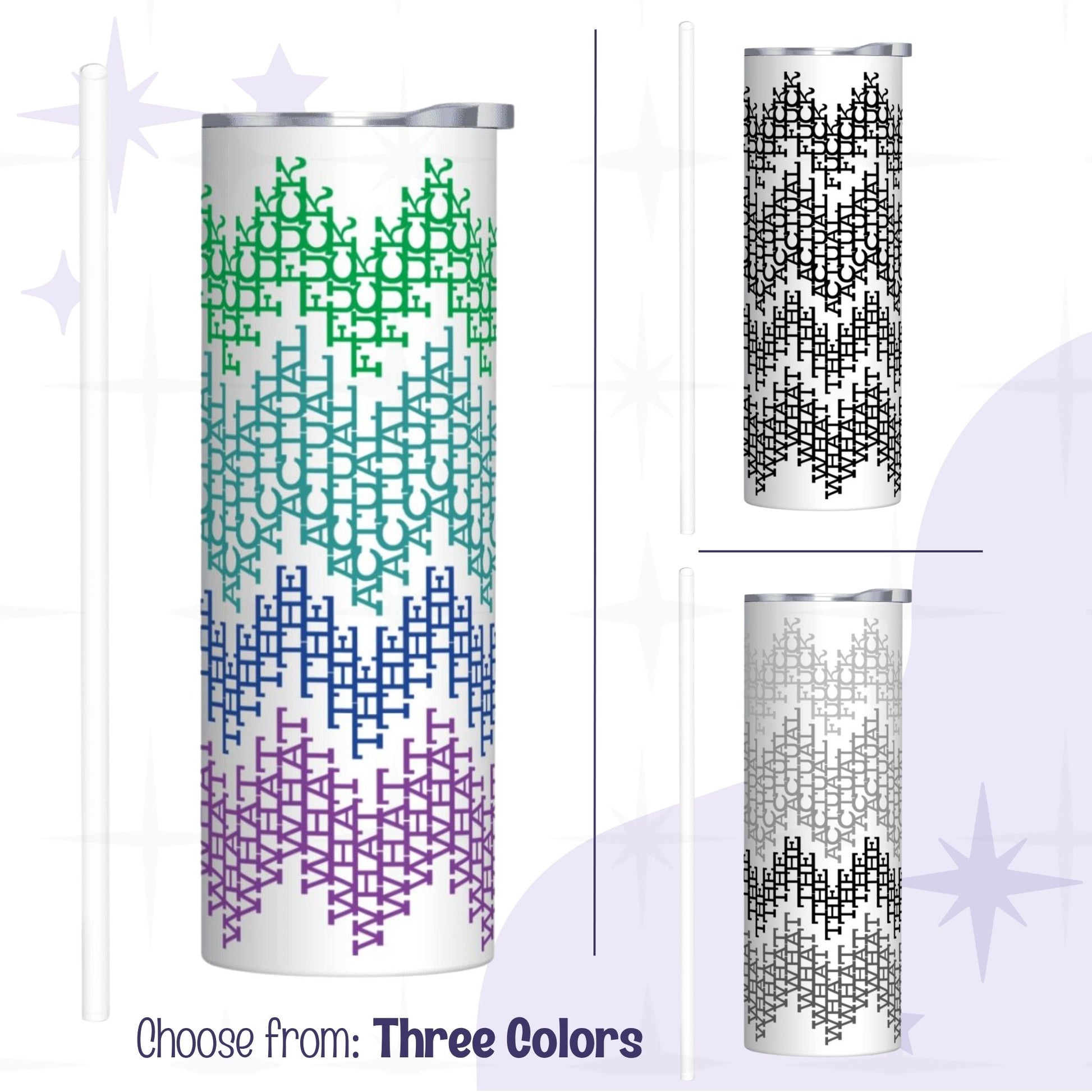 Three-color variant overview of the What The Actual Fuck hidden message tumbler — bright multicolor, black, and gray stripe colorways shown side by side with straw included
